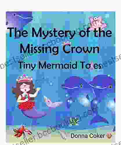 The Mystery Of The Missing Crown: Tiny Mermaid Tales (Picture For Young Readers)