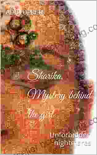 Sharika Mystery Behind The Girl: Unforbidden Nightmares (Sharika 1)
