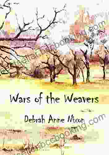 Wars Of The Weavers Debrah Anne Nixon