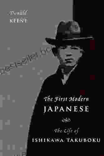 The First Modern Japanese: The Life Of Ishikawa Takuboku (Asia Perspectives: History Society And Culture)