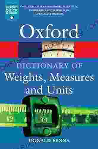 A Dictionary Of Weights Measures And Units (Oxford Quick Reference)