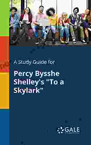 A Study Guide For Percy Bysshe Shelley S To A Skylark (Poetry For Students)