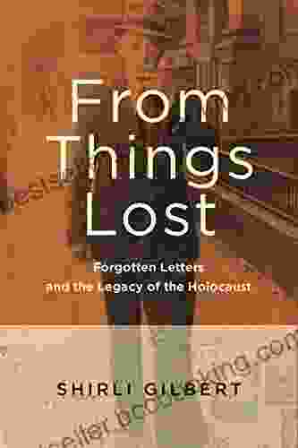 From Things Lost: Forgotten Letters And The Legacy Of The Holocaust
