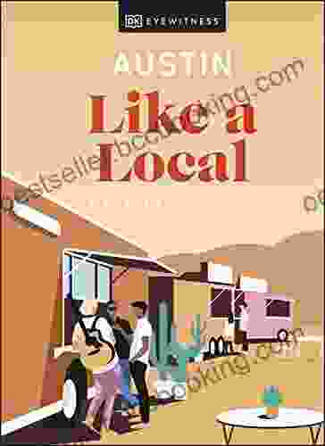 Austin Like A Local: By The People Who Call It Home (Local Travel Guide)