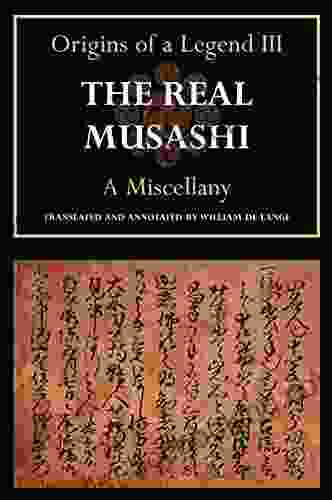 The Real Musashi III: A Miscellany (The Real Musashi: Origins Of A Legend 3)