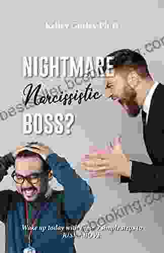 Nightmare Narcissistic Boss? : Wake Up Today With These 9 Simple Steps To RISE ABOVE