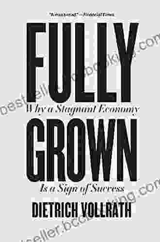 Fully Grown: Why A Stagnant Economy Is A Sign Of Success