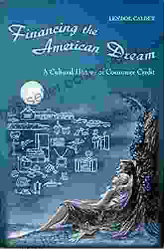 Financing The American Dream: A Cultural History Of Consumer Credit (Princeton Paperbacks)