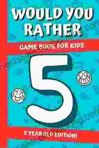 Would You Rather? Game For Kids: 5 Year Old Edition:: Hilarious Interactive Crazy Silly Wacky Question Scenarios Family Gift Ideas (Pocket Travel Games)