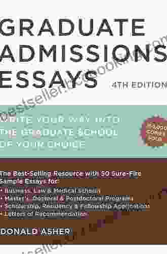 Graduate Admissions Essays Fourth Edition: Write Your Way Into The Graduate School Of Your Choice (Graduate Admissions Essays: Write Your Way Into The)