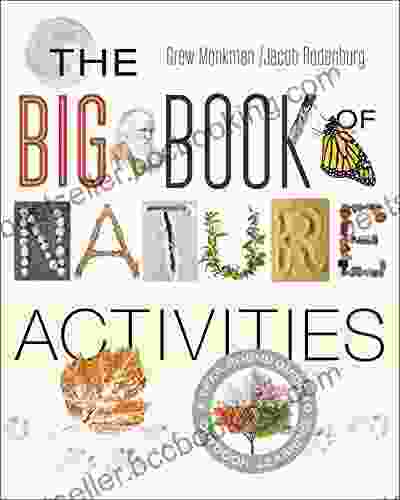 The Big Of Nature Activities: A Year Round Guide To Outdoor Learning